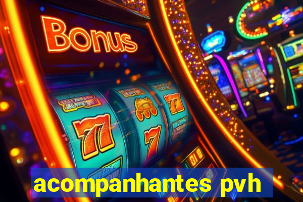 acompanhantes pvh